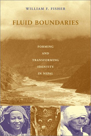 Fluid Boundaries Forming And Transforming Identity In Nepal William F Fisher