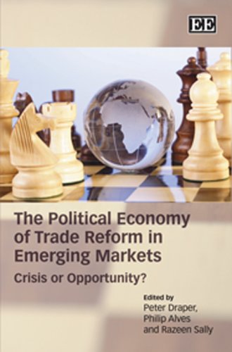 The Political Economy Of Trade Reform In Emerging Markets Crisis Or Opportunity Philip Alves