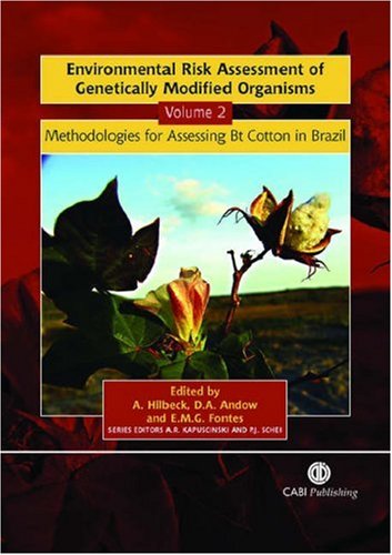Environmental Risk Assessment Of Genetically Modified Organisms Volume 2 Methodologies For Assessing Bt Cotton In Brazil First Angelika Hilbeck