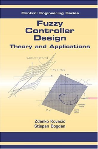 Fuzzy Controller Design Theory And Applications Automation And Control Engineering Zdenko Kovacic