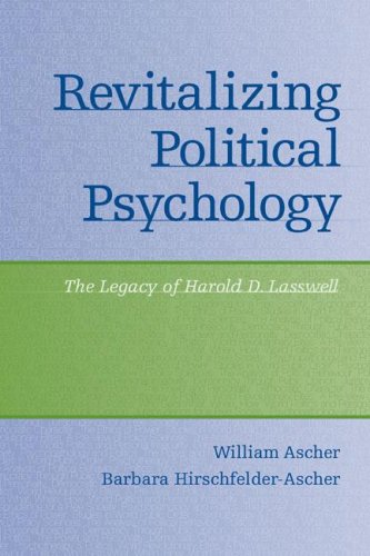 Revitalizing Political Psychology The Legacy Of Harold D Lasswell William Ascher