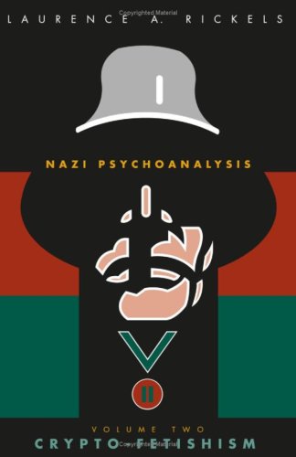 Nazi Psychoanalysis Volume Ii Cryptofetishism Laurence A Rickels