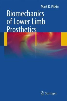 Biomechanics Of Lower Limb Prosthetics 1st Edition Mark R Pitkin Auth