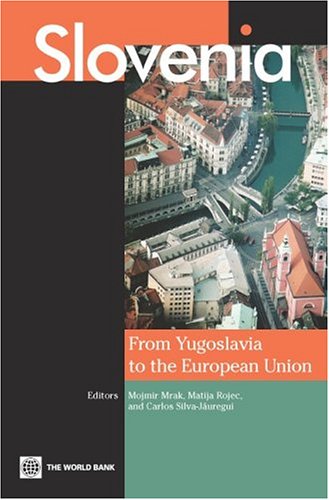 Slovenia From Yugoslavia To The European Union Mojmir Mrak Matija Rojec