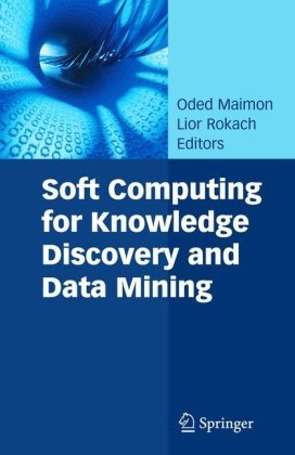 Soft Computing For Knowledge Discovery And Data Mining 1st Edition Oded Maimon
