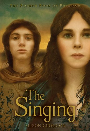 The Singing The Fourth Book Of Pellinor Pellinor Series 1st Edition Alison Croggon