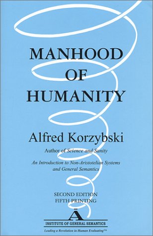 Manhood Of Humanity The Science And Art Of Human Engineering 2nd Edition Alfred Korzybski