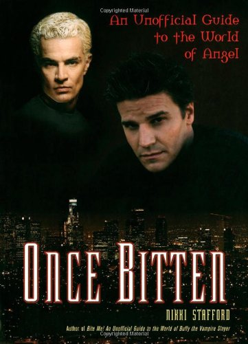 Once Bitten An Unofficial Guide To The World Of Angel Nikki Stafford
