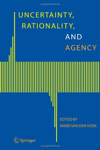 Uncertainty Rationality and Agency 2006th edition by Wiebe van der Hoek ISBN 1402046308 978-1402046308