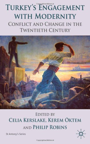 Turkeys Engagement With Modernity Conflict And Change In The Twentieth Century Celia J Kerslake