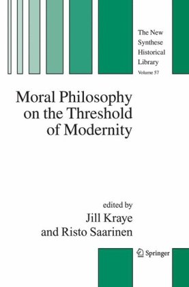 Moral Philosophy On The Threshold Of Modernity 1st Edition Jill Kraye