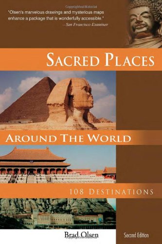Sacred Places Around The World 108 Destinations Sacred Places 108 Destinations Series 2nd Brad Olsen