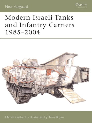 Modern Israeli Tanks And Infantry Carriers 19852004 Marsh Gelbart