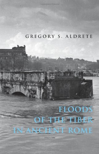 Floods Of The Tiber In Ancient Rome Gregory S Aldrete