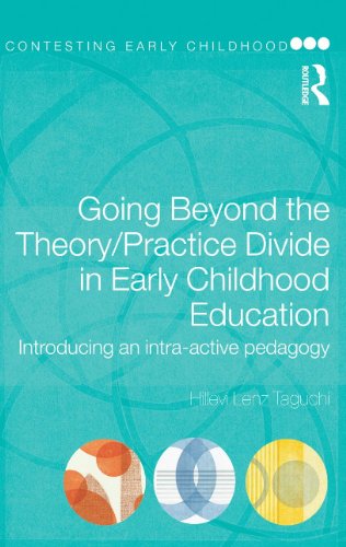 Going Beyond The Theory Practice Divide In Early Childhood Education Introducing An Intraactive Pedagogy Contesting Early Childhood 1st Edition Hillevi Lenz Taguchi
