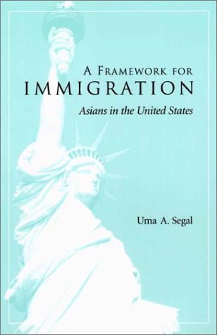 A Framework For Immigration Asians In The United States Uma Anand Segal