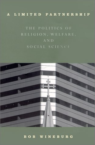 A Limited Partnership The Politics Of Religion Welfare And Social Service Robert J Wineburg