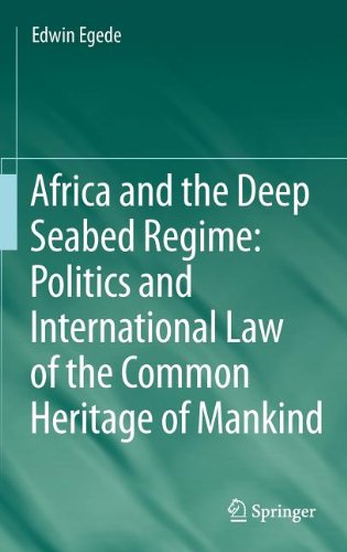 Africa And The Deep Seabed Regime Politics And International Law Of The Common Heritage Of Mankind 1st Edition Edwin Egede Auth