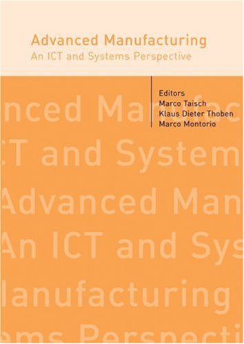 Advanced Manufacturing An Ict And Systems Perspective 1st Edition Marco Taisch