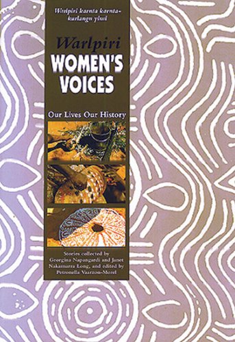 Warlpiri Womens Voices Our Lives Our History Oral History Series Georgina Napangardi