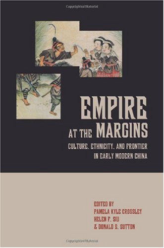 Empire At The Margins Culture Ethnicity And Frontier In Early Modern China Studies On China 1st Edition Pamela Kyle Crossley