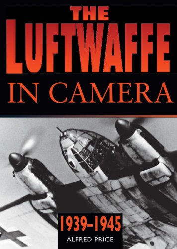 The Luftwaffe In Camera 19391945 Alfred Price