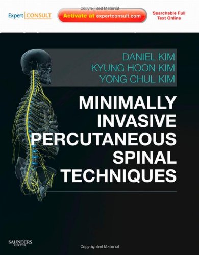 Minimally Invasive Percutaneous Spinal Techniques Expert Consult Online And Print With Dvd Expert Consult Title Online Print 1 Hardvd Daniel H Kim Md Facs