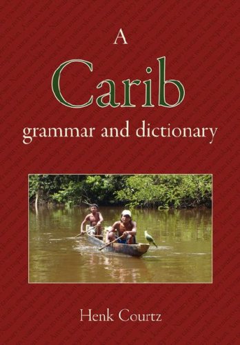 A Carib Grammar And Dictionary Bilingual Henk Courtz