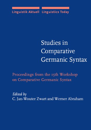 Studies In Comparative Germanic Syntax Proceedings From The 15th Workshop On Comparative Germanic Syntax C Janwouter Zwart And Werner Abraham