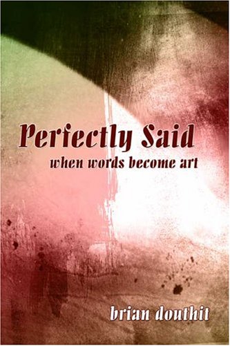 Perfectly Said When Words Become Art Brian Douthit