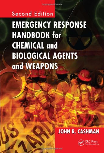 Emergency Response Handbook For Chemical And Biological Agents And Weapons 2nd Edition John R Cashman