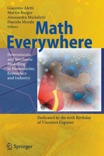 Math Everywhere Deterministic And Stochastic Modelling In Biomedicine Economics And Industry Softcover Reprint Of Hardcover 1st Ed 2007 G Aletti