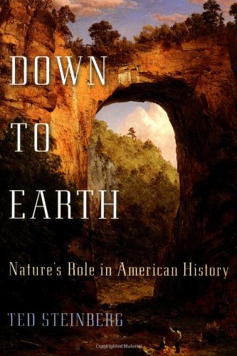 Down To Earth Natures Role In American History Ted Steinberg