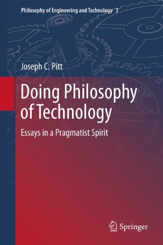 Doing Philosophy Of Technology Essays In A Pragmatist Spirit 1st Edition Joseph C Pitt Auth