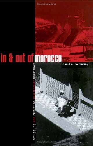 In And Out Of Morocco Smuggling And Migration In A Frontier Boomtown David Mcmurray
