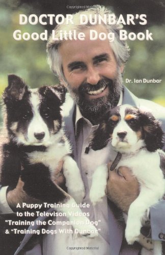 Doctor Dunbars Good Little Dog Book 3rd Edition Ian Dunbar