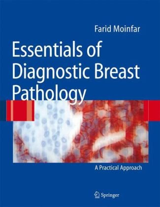 Essentials Of Diagnostic Breast Pathology A Practical Approach 1st Edition Farid Moinfar