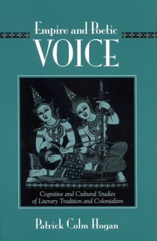 Empire And Poetic Voice Cognitive And Cultural Studies Of Literary Tradition And Colonialism Patrick Colm Hogan