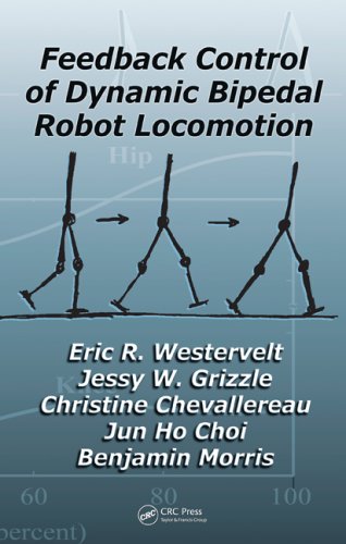 Feedback Control Of Dynamic Bipedal Robot Locomotion Automation And Control Engineering 1st Edition Eric R Westervelt