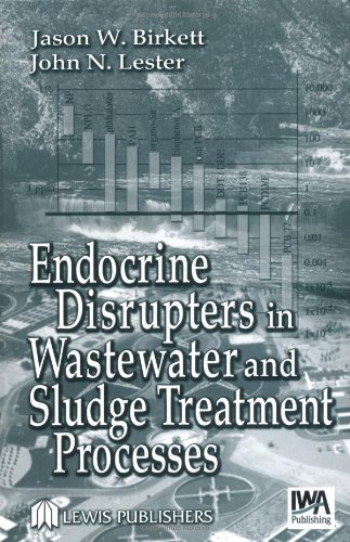 Endocrine Disrupters In Wastewater And Sludge Treatment Processes 1st Edition Jason W Birkett