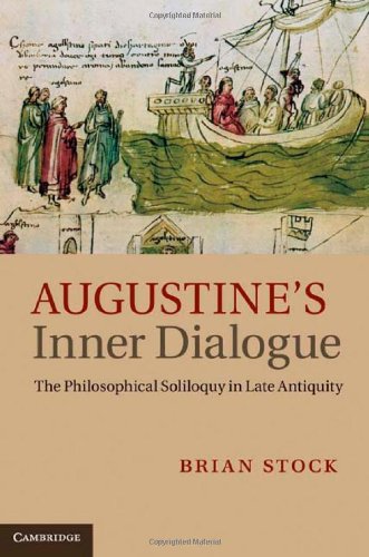 Augustines Inner Dialogue The Philosophical Soliloquy In Late Antiquity Brian Stock