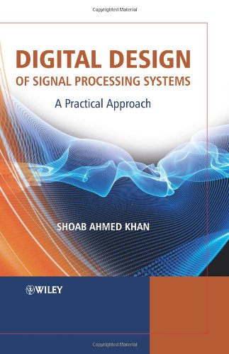 Digital Design Of Signal Processing Systems A Practical Approach 1st Edition Shoab Ahmed Khan