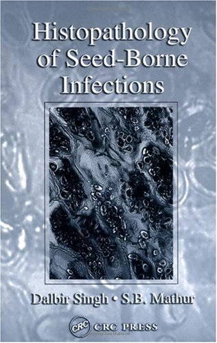 Histopathology Of Seedborne Infections 1st Edition Dalbir Singh