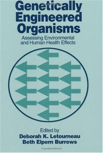 Genetically Engineered Organisms Assessing Environmental And Human Health Effects 1st Edition Deborah K Letourneau