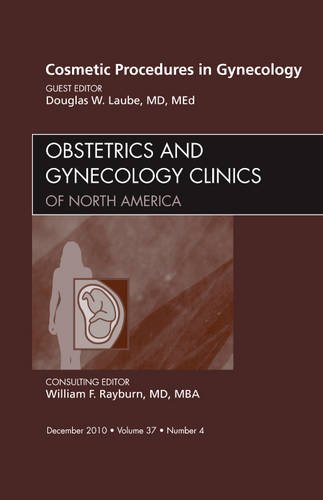 Cosmetic Procedures In Gynecology An Issue Of Obstetrics And Gynecology Clinics The Clinics Internal Medicine 1st Edition Douglas Laube Md Med