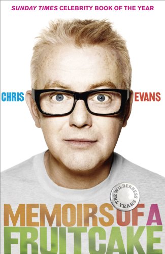 Memoirs Of A Fruitcake Chris Evans