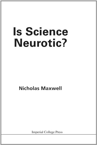 Is Science Neurotic Nicholas Maxwell