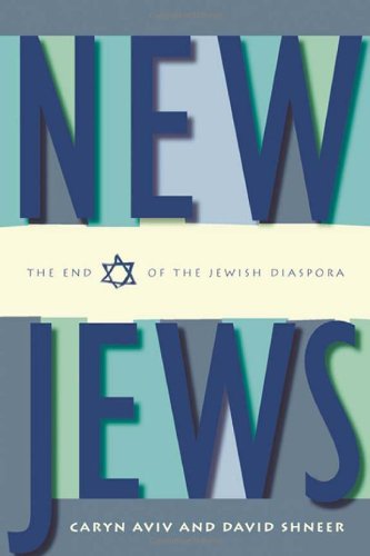 New Jews The End Of The Jewish Diaspora Caryn Aviv David Shneer