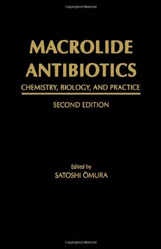 Macrolide Antibiotics Second Edition Chemistry Biology And Practice 2nd Edition Satoshi Omura