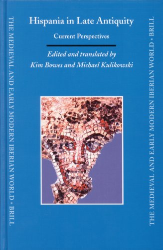 Hispania In Late Antiquity Medieval And Early Modern Iberian World Bowes